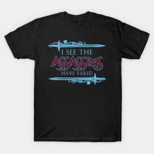 The Assassins Have Failed T-Shirt